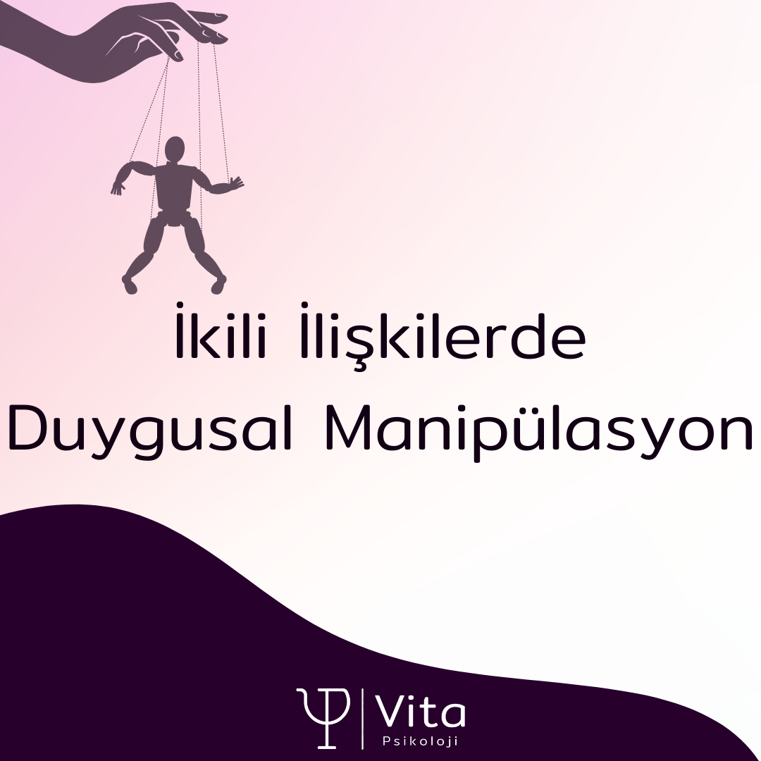  İkili İlişkilerde Duygusal Manipülasyon
